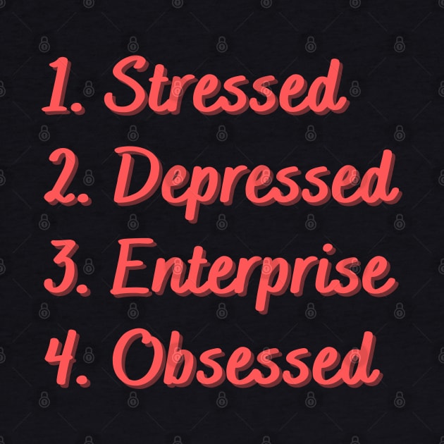 Stressed. Depressed. Enterprise. Obsessed. by Eat Sleep Repeat